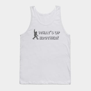 What's Up Brother Funny Bigfoot Comic Typography Tank Top